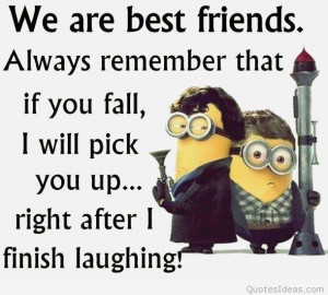 We are best friends funny minions quote