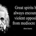 Einstein Quotes - 220 Great spirits have always encountered violent ...