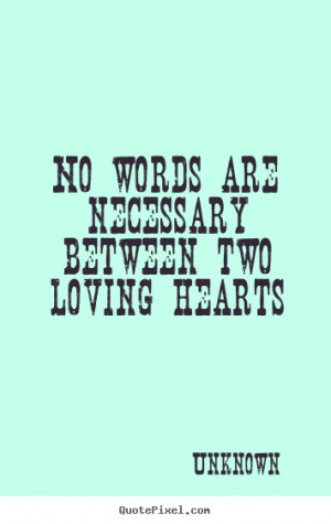 ... quotes about love - No words are necessary between two loving hearts