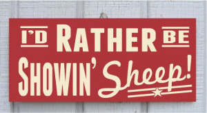 Showin' Sheep Hand Screened Wood Sign by ZietlowsCustomSigns