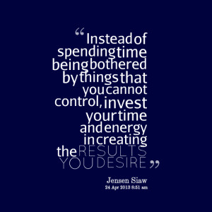 Quotes Picture: instead of spending time being bothered by things that ...