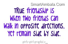 ... Two Friends Can walk In Opposite Direction,Yet remain side by side