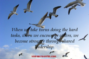 Teamwork quotes - When we take turns doing the hard tasks, when we ...