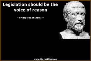 ... be the voice of reason - Pythagoras of Samos Quotes - StatusMind.com