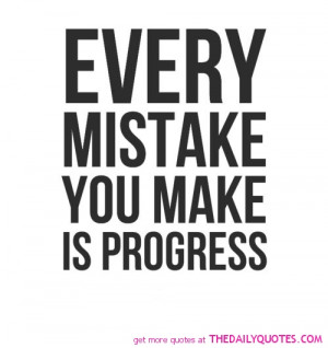 every-mistake-you-make-is-progress-life-quotes-sayings-pictures.jpg