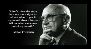 NOW A BRIEF WORD FROM MILTON FRIEDMAN……..