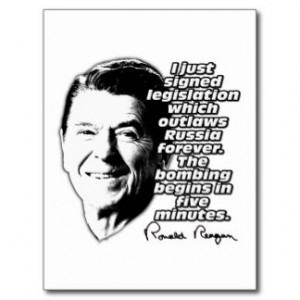Reagan Quote Outlaw Russia Bombing In Five Minutes Postcards