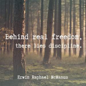 Erwin McManus inspirational quote freedom discipline
