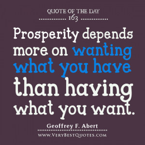 Contentment quotes, Quote Of The Day, Prosperity depends more on ...