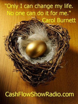 Carol Burnett said: Only I can change my life. No one can do it for me ...
