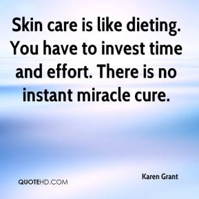 Skin care is like dieting. You have to invest time and effort. There ...