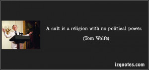 http://quotespictures.com/a-cult-is-a-religion-with-no-political-power ...