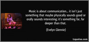 More Evelyn Glennie Quotes