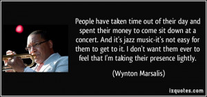 People have taken time out of their day and spent their money to come ...