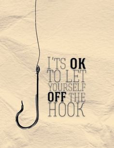 ... your actions let yourself off the hook for those things you can t help