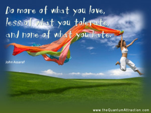 ... , less of what you tolerate, and none of what you hate.
