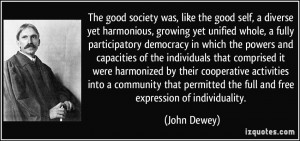 ... permitted the full and free expression of individuality. - John Dewey