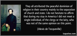 ... who was not of the same opinion on this point. - Alexis de Tocqueville