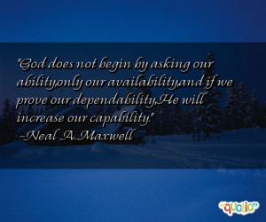God does not begin by asking our ability,only our availability,and if ...
