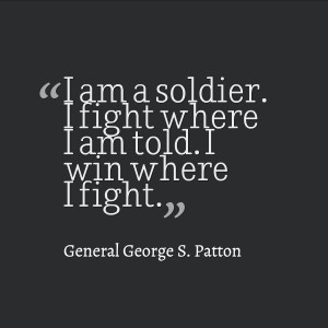 16. “I am a soldier. I fight where I am told. I win where I fight ...