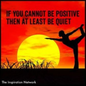 If you cannot be positive, then at least be quiet. Joel Osteen. We ...