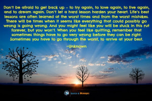 don t be afraid to get back up to try again to love again to live ...