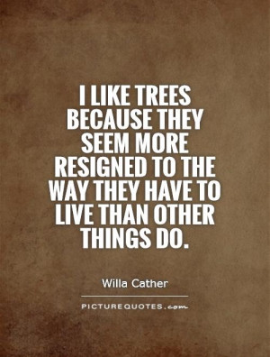 Nature Quotes Tree Quotes Willa Cather Quotes