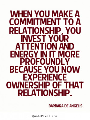 ... ownership of that relationship. - Barbara De Angelis. View more images
