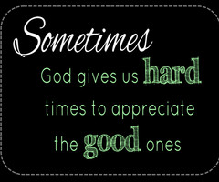 god quotes in hard times.