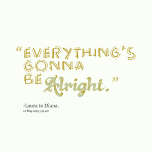 Quotes Picture: everything's gonna be alright