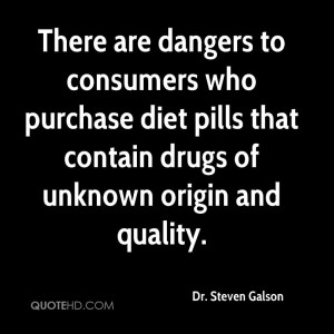 There are dangers to consumers who purchase diet pills that contain ...