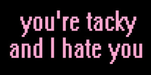 ... hate, i hate you, lol, pixels, school of rock, tacky, text, typography