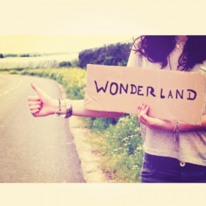 Take me to Wonderland. I wanna go where I can dream without limits and ...