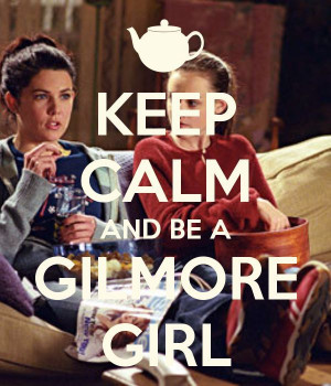 ... Gilmore, Keep Calm, Mother Daughters, Gilmoregirls, Gilmore Girls