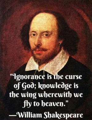 Ignorance is the curse of God; knowledge is the wing wherewith we fly ...