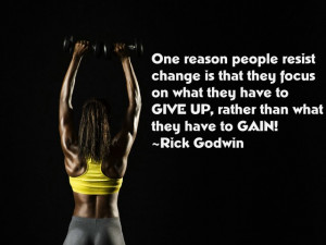 focus on what you have to gain not what you have to give up