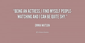 quote-Emma-Watson-being-an-actress-i-find-myself-people-watching ...