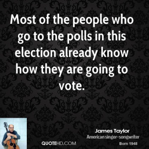 Most of the people who go to the polls in this election already know ...