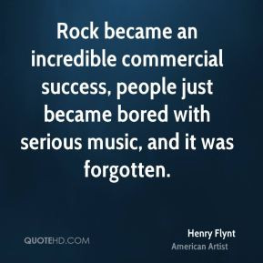 Rock became an incredible commercial success, people just became bored ...