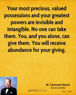 possessions and your greatest powers are invisible and intangible ...