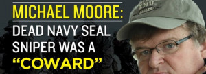 ... Michael Moore called American Sniper subject Chris Kyle a coward