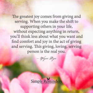 The greatest joy comes from giving by Wayne Dyer