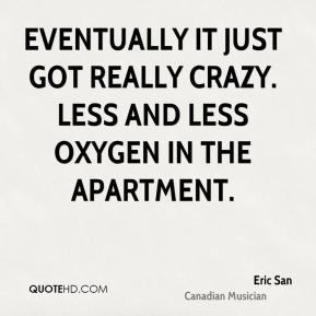 Eric San - Eventually it just got really crazy. Less and less oxygen ...