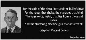 ... the stuttering machine-gun that answers all. - Stephen Vincent Benet