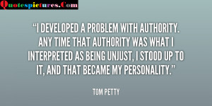 Authority Quotes - I Stood Up To It And That Became My Pesonality By ...