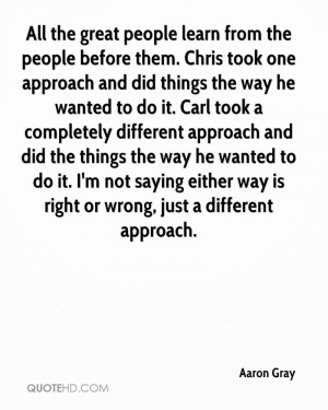 All the great people learn from the people before them. Chris took one ...