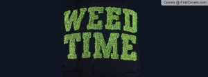 WEED TIME Profile Facebook Covers