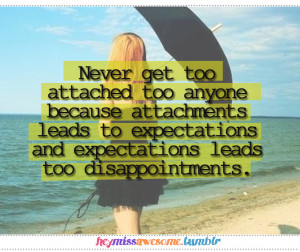 Never Get Too Attached
