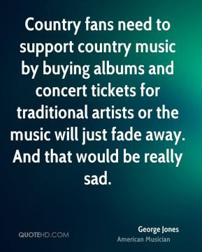 George Jones - Country fans need to support country music by buying ...
