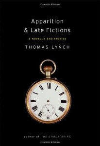 Apparitions and Late Fictions by Thomas Lynch